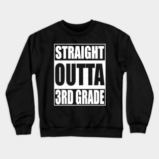 Straight Outta 3Rd Grade Tshirt Third Grade Gift Crewneck Sweatshirt